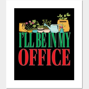 I'll Be In My Office Garden Funny Gardener Gardening Posters and Art